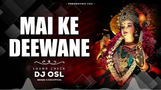 Mai Ke Deewane  High Qwality  Sound Check  Tabla Mix  DJ OSL [upl. by Yhtomot]