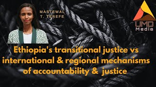 Ethiopias transitional justice vs international amp regional mechanisms of accountability amp justice [upl. by Eniarda881]