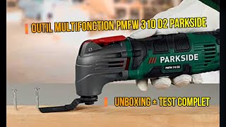 Outils Multifonction PARKSIDE PMFW 310 D2   UNBOXING  ET TEST COMPLET [upl. by Cumine974]