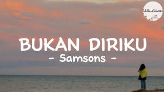 Samsons  Bukan Diriku Lirik [upl. by Clarine]