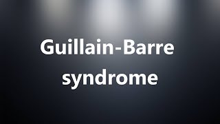 GuillainBarre syndrome  Medical Meaning and Pronunciation [upl. by Capon]