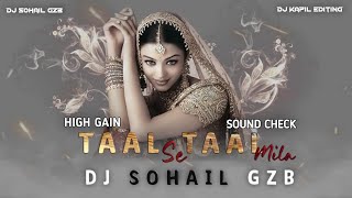 Taal Se Taal Mila  Over Bass Sound Check  Dj Remix 2024  High Gain  Dj Sohail Gzb [upl. by Nhabois]