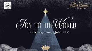 Joy to The World In the Beginning  11am Service  Compass Bible Church Hill Country [upl. by Ittap768]