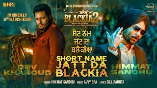 Short Name Jatt Da Blackia  Dev Kharoud  Himmat Sandhu Japji Khaira  Avvy Sra  Latest Song 2024 [upl. by Ynnavoig]