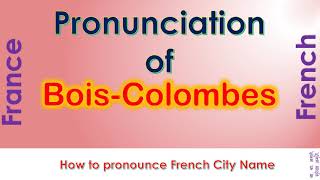 BoisColombes  How to pronounce BoisColombes HautsdeSeine ÎledeFrance in French accent [upl. by Ramyar756]