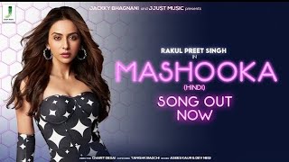 MASHOOKA Official Video  Rakul Preet Singh  Asees Kaur  Dev Negi  Tanishk BossGamin99 [upl. by Ellita200]