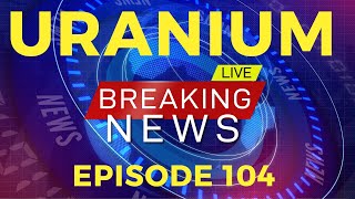 🚨NUCLEAR NEWS EP 104  WORLDWIDE PANICKED SCRAMBLE FOR URANIUM🔥 [upl. by Ffoeg]