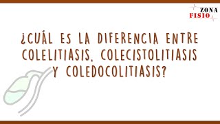 FISIOPATOLOGÍA ¿CUÁL ES LA DIFERENCIA ENTRE COLELITIASIS COLECISTOLITIASIS Y COLEDOCOLITIASIS [upl. by Edwina866]