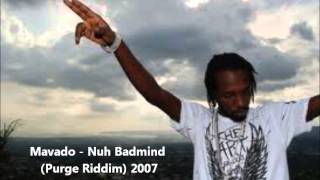 Mavado  Nuh Badmind Purge Riddim 2007 [upl. by Jeralee699]