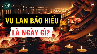 Vu Lan Báo Hiếu Là Ngày Gì Sổ Tay Cuộc Sống [upl. by Cutcheon]