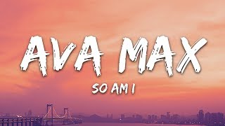 Ava Max  So Am I Lyrics [upl. by Annehsat641]