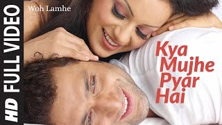 Full Video Kya Mujhe Pyar Hai  Woh Lamhe  Shiny Ahuja Kangna Ranaut  KK  Pritam [upl. by Nilram253]