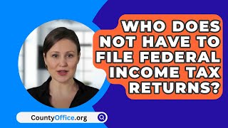 Who Does Not Have To File Federal Income Tax Returns  CountyOfficeorg [upl. by Rebbecca]