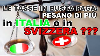 Sono “tassatoquot più in Italia o in Svizzera Un confronto tra il netto in busta paga [upl. by Earla]