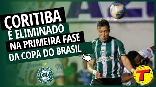 Coritiba dá vexame e é eliminado na primeira fase da Copa do Brasil [upl. by Maclay]