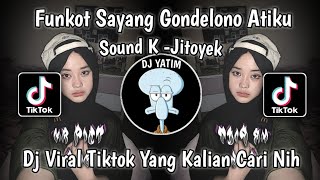 DJ FUNKOT SAYANG GONDELONO ATIKU  FUNKOT WIDODARI SOUND KJITOYEK VIRAL TIKTOK TERBARU 2023 [upl. by Armat]