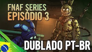 Five Nights at Freddy’s Series DUBLADO PTBR Episódio 3  FNAF Animation [upl. by Cirdek906]