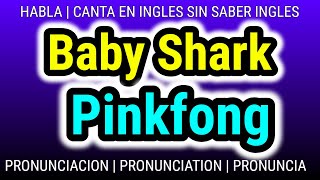 Baby Shark  Pinkfong  Como hablar cantar con pronunciacion en ingles traducida español [upl. by Notrem]