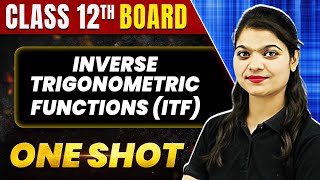 INVERSE TRIGONOMETRIC FUNCTIONS ITF in 1 Shot All Concepts amp PYQs  Class 12th Boards  NCERT [upl. by Rawley]