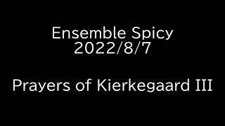 Prayers of Kierkegaard III Ensembla Spicy [upl. by Ib325]