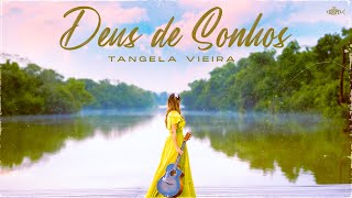 Tangela Vieira  Deus de Sonhos  Clipe Oficial [upl. by Ecidnarb]