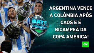 Argentina É CAMPEÃ da Copa América após FINAL CAÓTICA e VERGONHOSA nos EUA  BATEPRONTO [upl. by Arline]