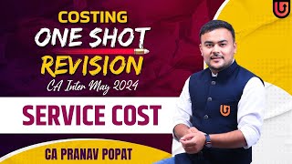 SERVICE COSTING  10 Marks  One Shot Revision  CA Inter May 2024  Pranav Popat [upl. by Tocci]