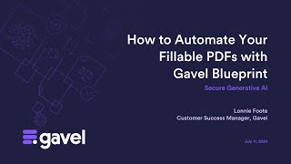 How to Automate Your Fillable PDFs with Gavel Blueprint Secure AI  Webinar Replay [upl. by Ydnil376]