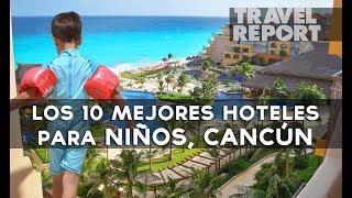 Los 10 Mejores Hoteles Para Niños en Cancún [upl. by Iny369]