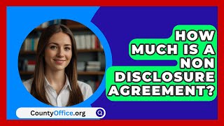 How Much Is A Non Disclosure Agreement  CountyOfficeorg [upl. by Dorraj632]