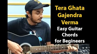 Tera Ghata  Gajendra Verma  Easy Guitar Chords Tutorial for Beginners [upl. by Nosdrahcir]