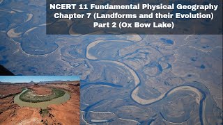 Fundamentals of Physical Geography NCERT class 11  Chapter 7  oxbow lake  Part 2 [upl. by Garihc689]