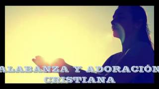 ALABANZA Y ADORACION CRISTIANA CANCIONES CRISTIANAS VIEJITAS PERO BONITAS [upl. by Donica162]