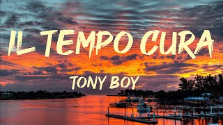 Tony Boy  IL TEMPO CURA LyricsTesto  Mix Mille Notti [upl. by Anits998]