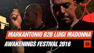 Markantonio b2b Luigi Madonna Live  Awakenings Festival 2016 full set [upl. by Reiss110]