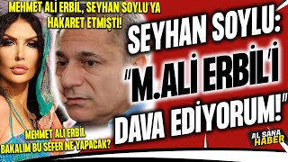 SEYHAN SOYLU  MEHMET ALİ ERBİLİ DAVA EDİYORUM [upl. by Josy]