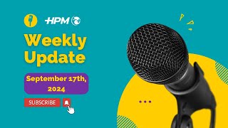 HPM Weekly Update September 17th 2024 [upl. by Daggna]