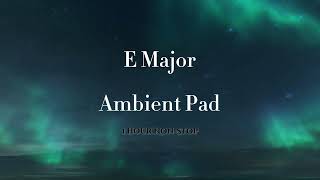 WorshipMeditation Ambient Pads on E Major 60 MIN NONSTOP [upl. by Eilyak]