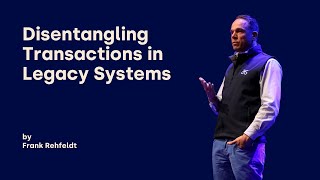 Disentangling Transactions in Legacy Systems  Frank Rehfeldt  DDD Europe 2024 [upl. by Nitsoj]