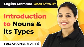 Complete Introduction to Nouns amp its Types Part 1  Class 3 to 8 English Grammar [upl. by Nosiaj]