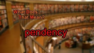 What does pendency mean [upl. by Ahseinet]