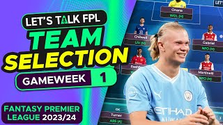 FPL TEAM SELECTION GAMEWEEK 1  FANTASY PREMIER LEAGUE 202324 TIPS [upl. by Finah]