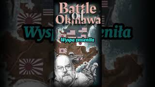 Bitwa o Okinawę Krwawa cena zwycięstwa historia [upl. by Essinger990]