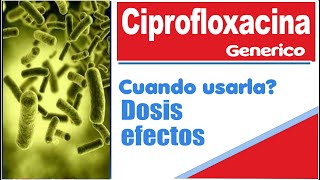 CIPROFLOXACINA para que sirve ciprofloxacina precauciones y mas [upl. by Zachar]