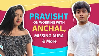 Pravisht Mishra On Barrister Babu Missing Aura Shooting With Anchal amp More [upl. by Suanne]