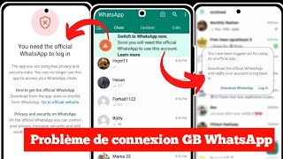 Problème de connexion GB WhatsApp  Vous avez besoin du WhatsApp officiel pour vous connecter GB [upl. by Saidnac]