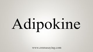 How To Say Adipokine [upl. by Homans]