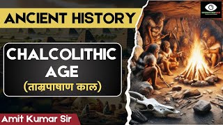 Chalcolithic Age ताम्रपाषाण काल  Ancient History of India  Harappa Civilization  Amit Kumar Sir [upl. by Hamirak]