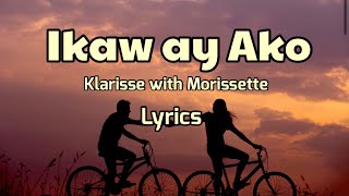 Ikaw ay Ako Klarisse with Morissette Lyrics [upl. by Esertak933]