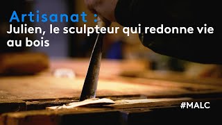 Artisanat  Julien le sculpteur qui redonne vie au bois [upl. by Balkin]